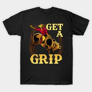 Get A Grip Bullrider Funny Competitive Riding Pun T-Shirt